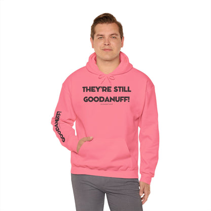 They're Still GoodaNuff Unisex Hoodie