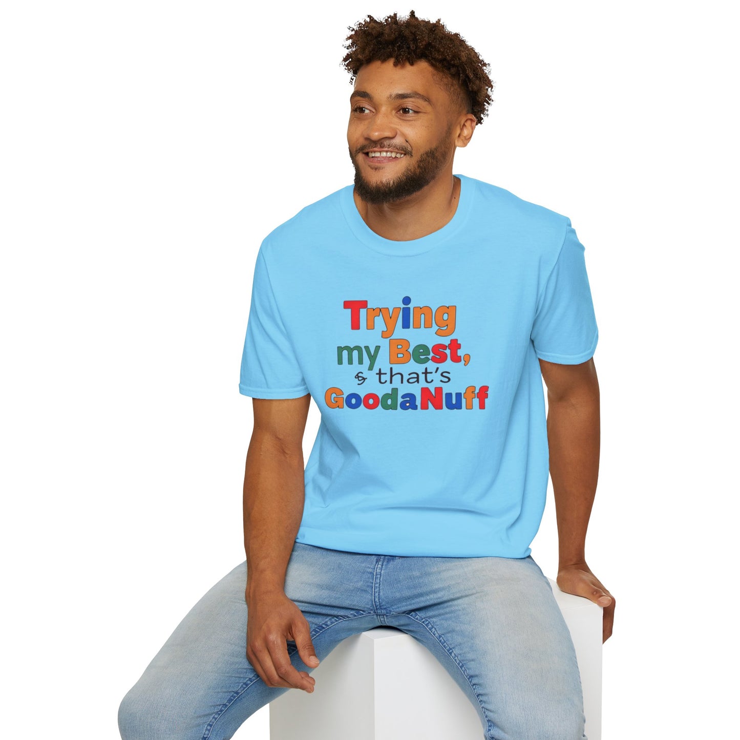 Trying my Best & Thats GoodaNuff Unisex Softstyle T-Shirt