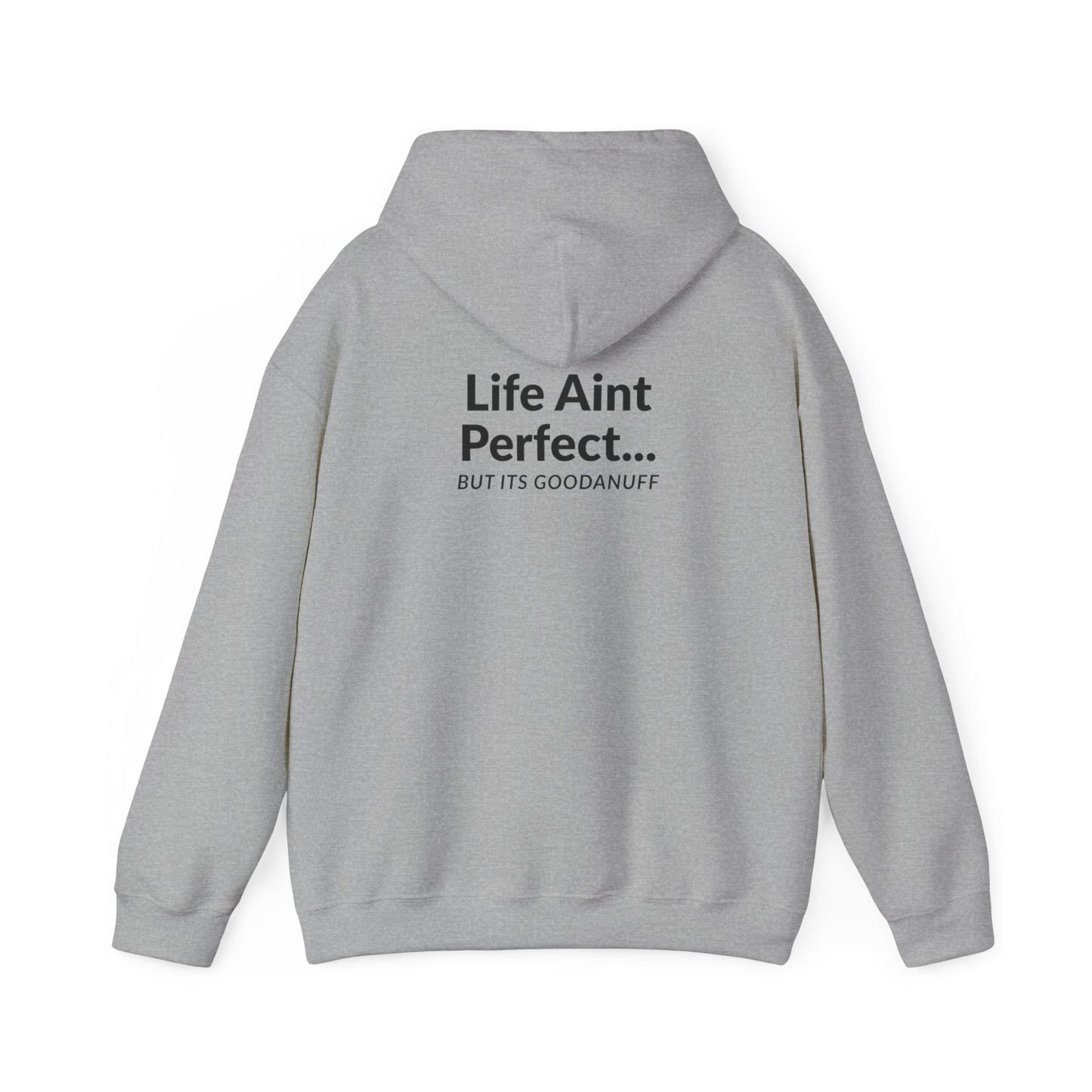 Life Aint Perfect but Its...GoodaNuff Hoodie