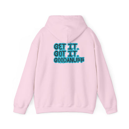 Get it. Got it. GoodaNuff Unisex Hoodie