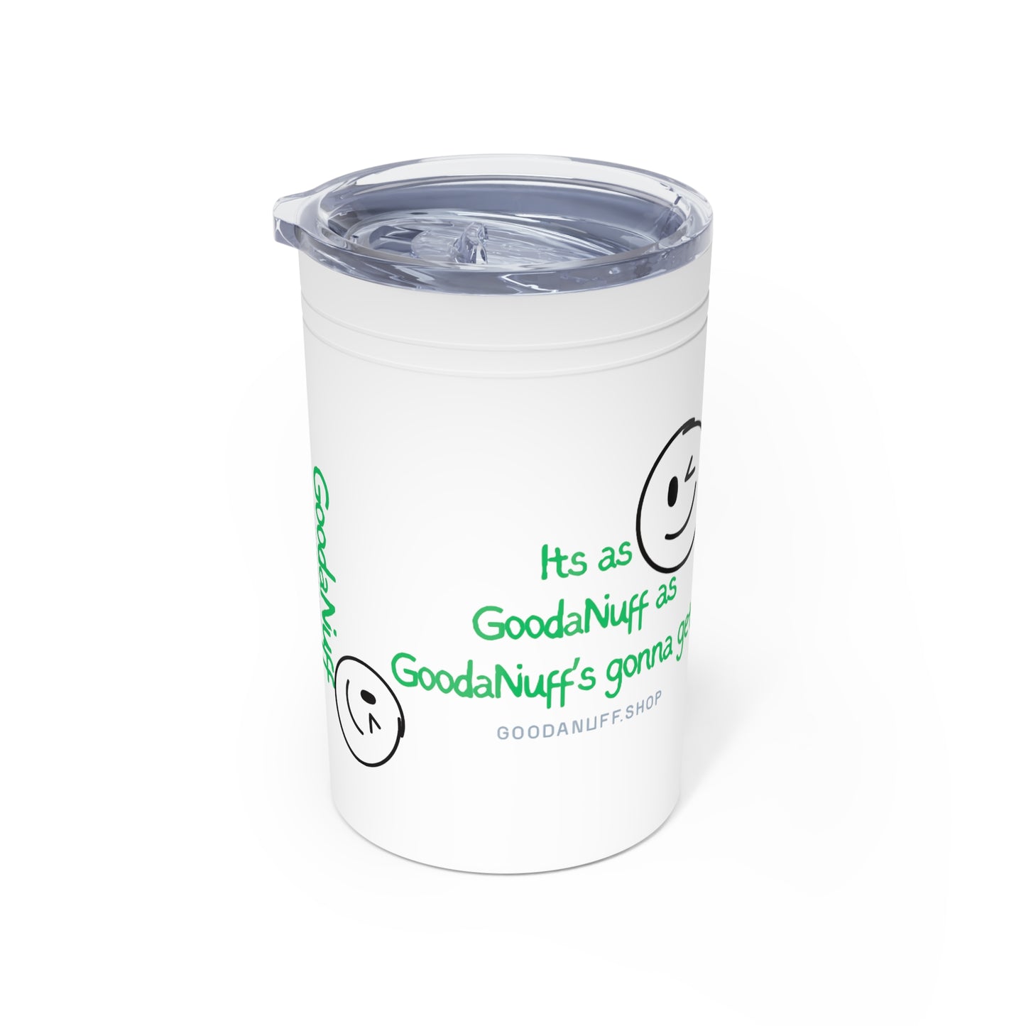 It's as GoodaNuff as GoodaNuff's gonna get! Small Tumbler