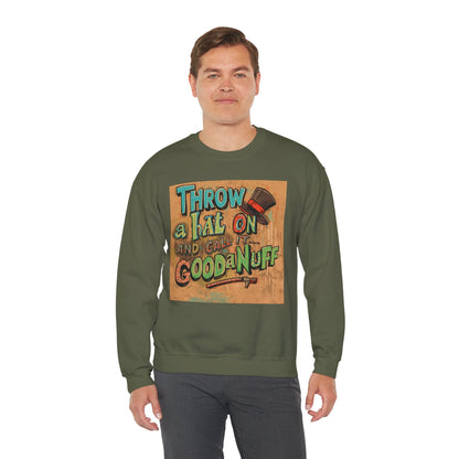 Throw on a Hat and Call it...GoodaNuff Unisex Crewneck