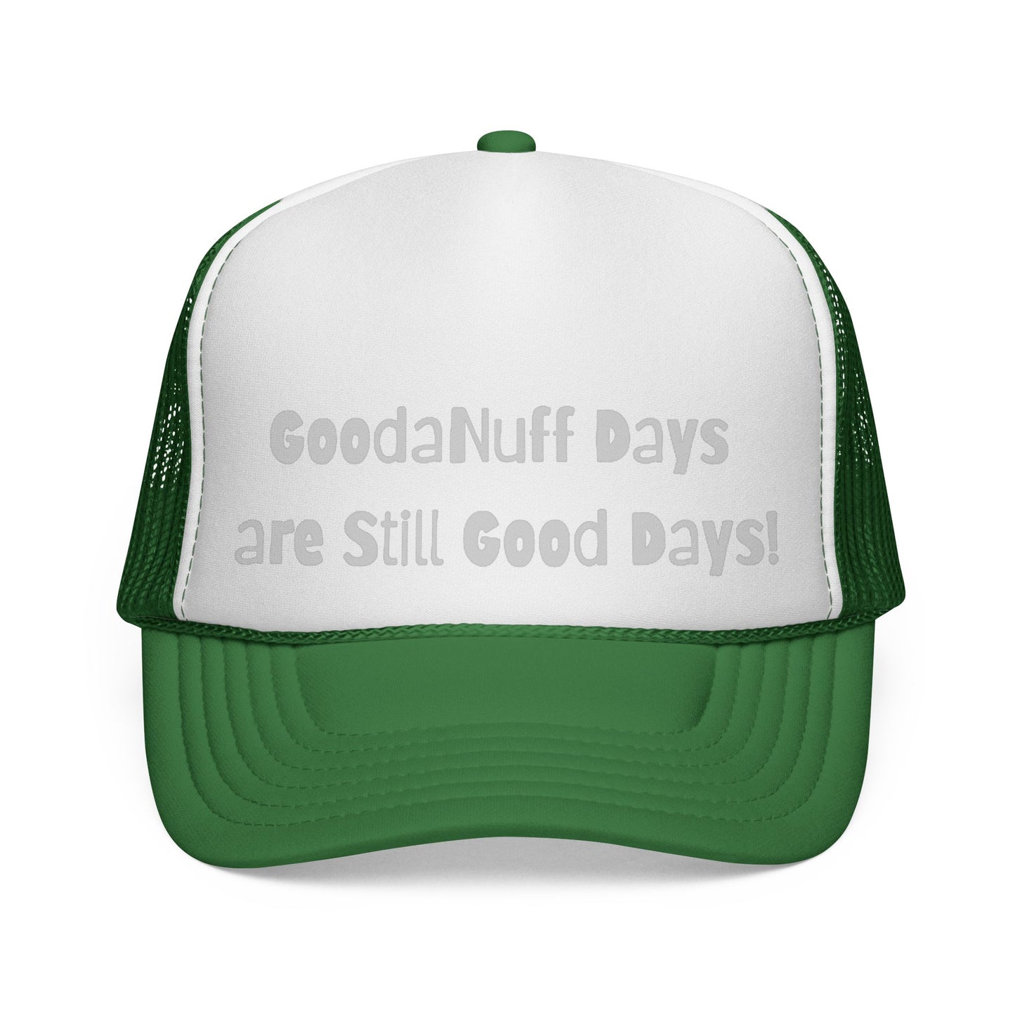 GoodaNuff Days are still Good Days! Trucker Hat