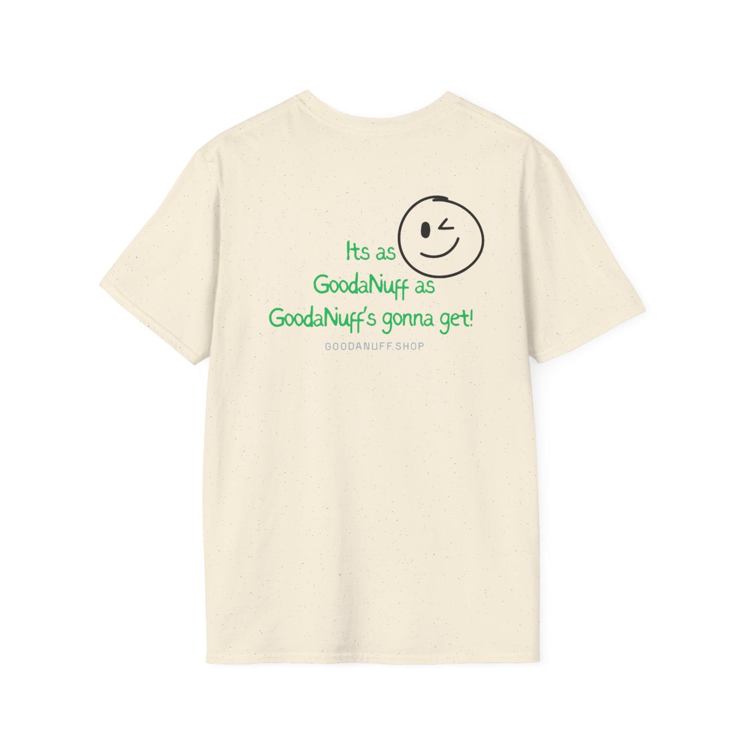 It's as GoodaNuff as GoodaNuff's gonna get! Unisex Softstyle T-Shirt