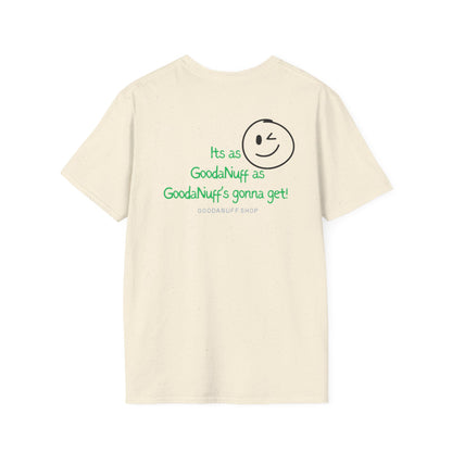 It's as GoodaNuff as GoodaNuff's gonna get! Unisex Softstyle T-Shirt