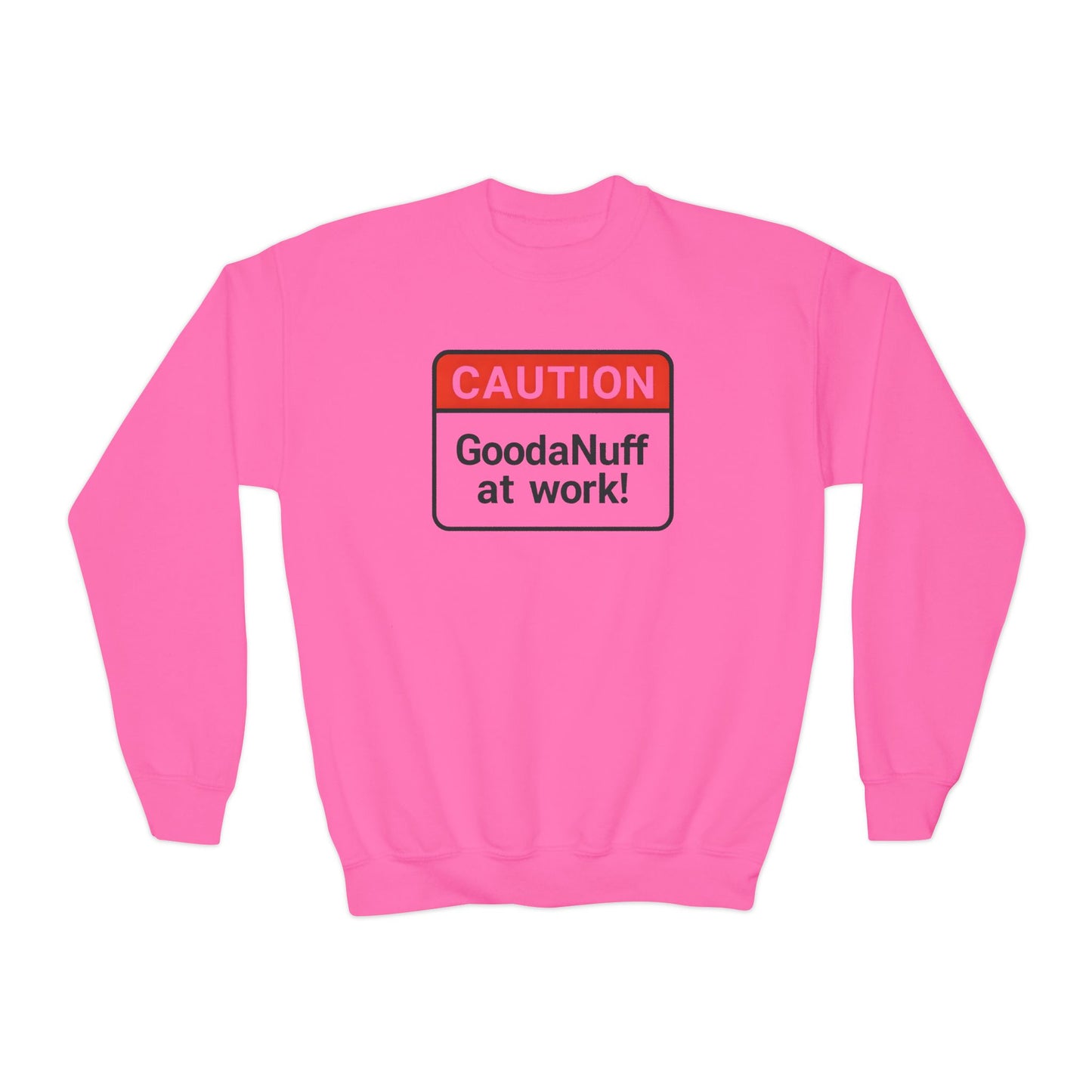 Caution- GoodaNuff at Work Unisex Youth Crewneck