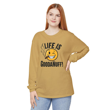 Life is GoodaNuff Unisex Long Sleeve Tee