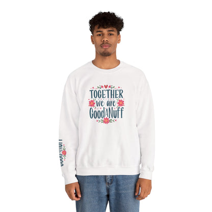 Together we are GoodaNuff Unisex Crewneck