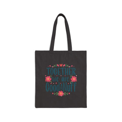 Together we are GoodaNuff Cotton Tote Bag
