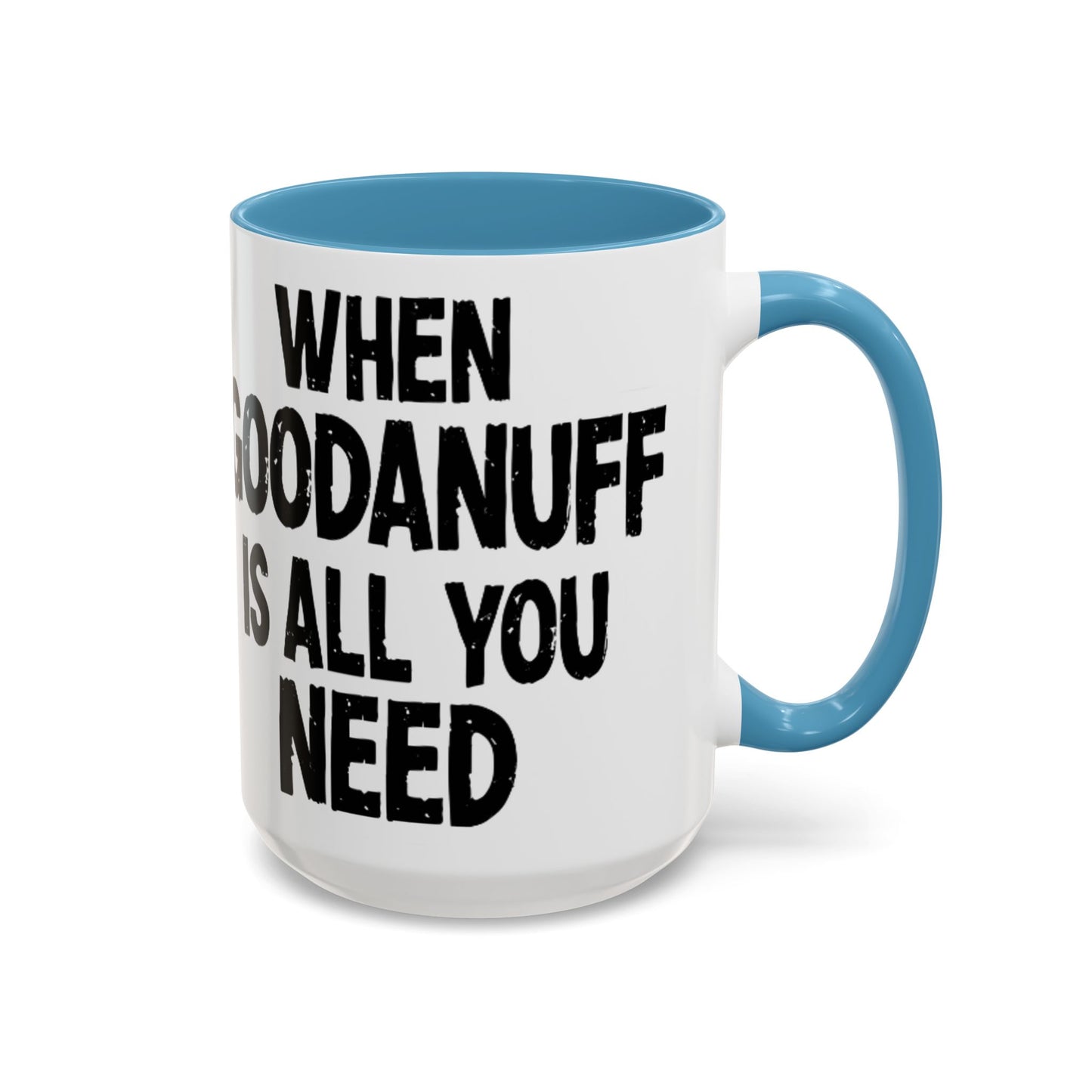 When GoodaNuff is all you Need Coffee Mug