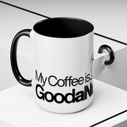 My Coffee is GoodaNuff…Coffee Mug