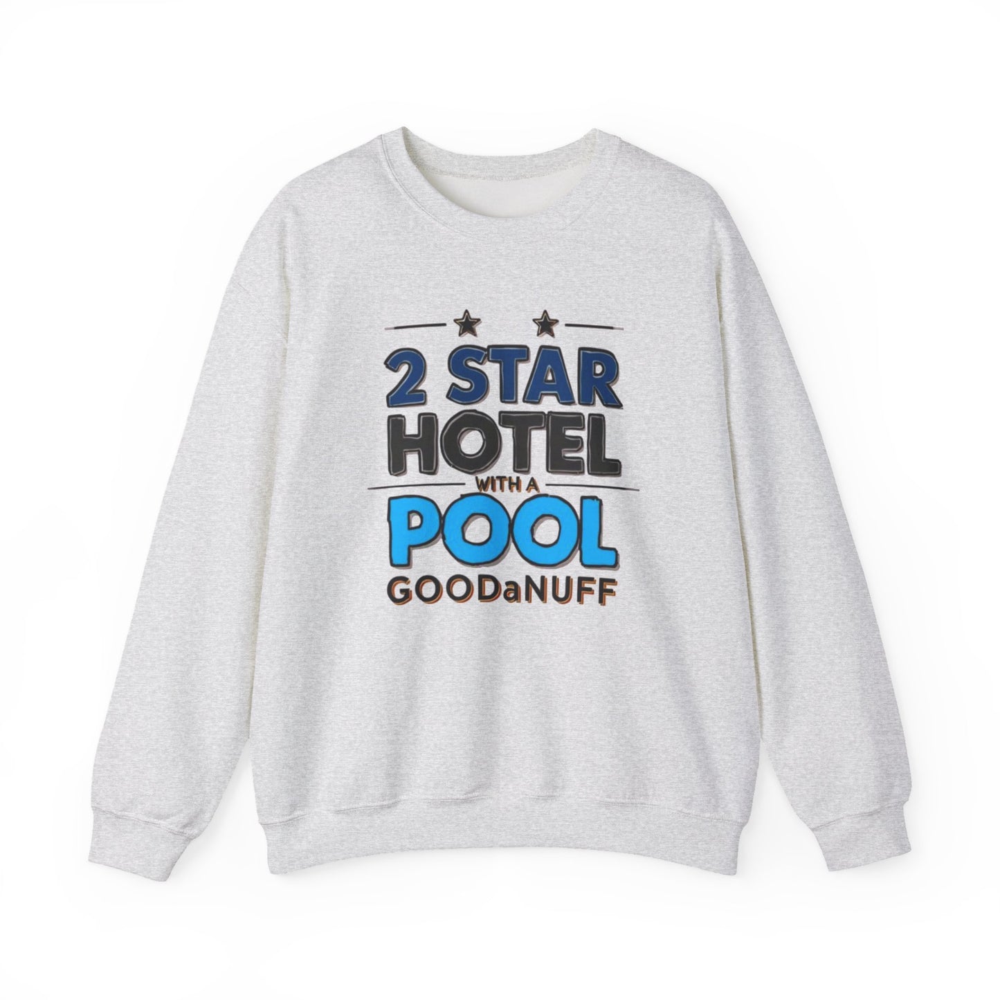2 Star Hotel with a Pool. GoodaNuff Unisex Crewneck