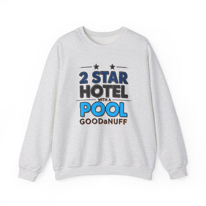 2 Star Hotel with a Pool. GoodaNuff Unisex Crewneck