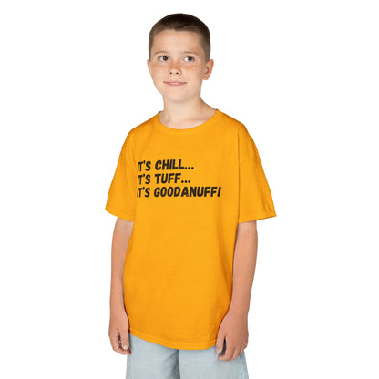 It's Chill...It's Tuff...It's GoodaNuff! Unisex Youth T-Shirt