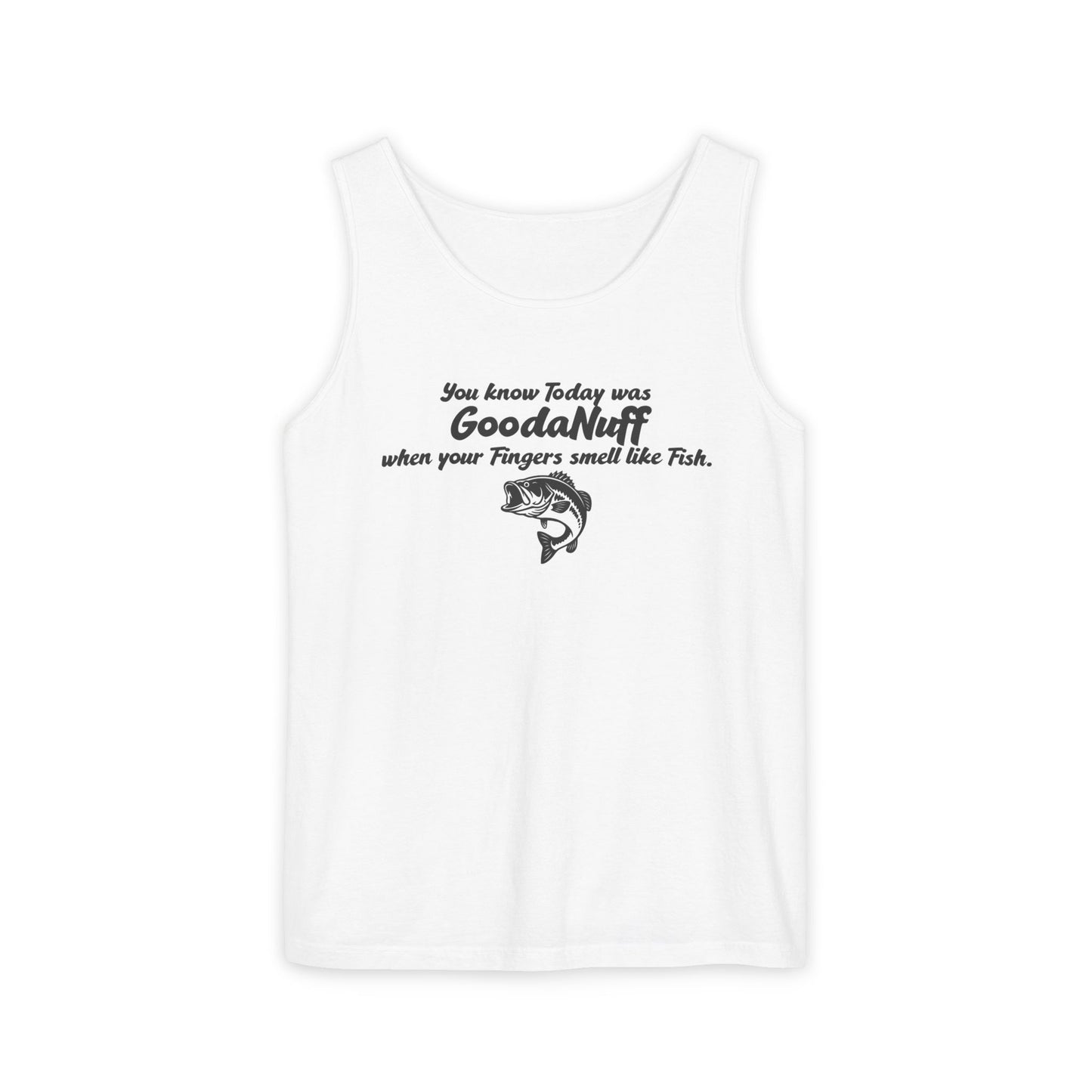You know Today was GoodaNuff when your Fingers smell like Fish. Men's Lightweight Tank Top