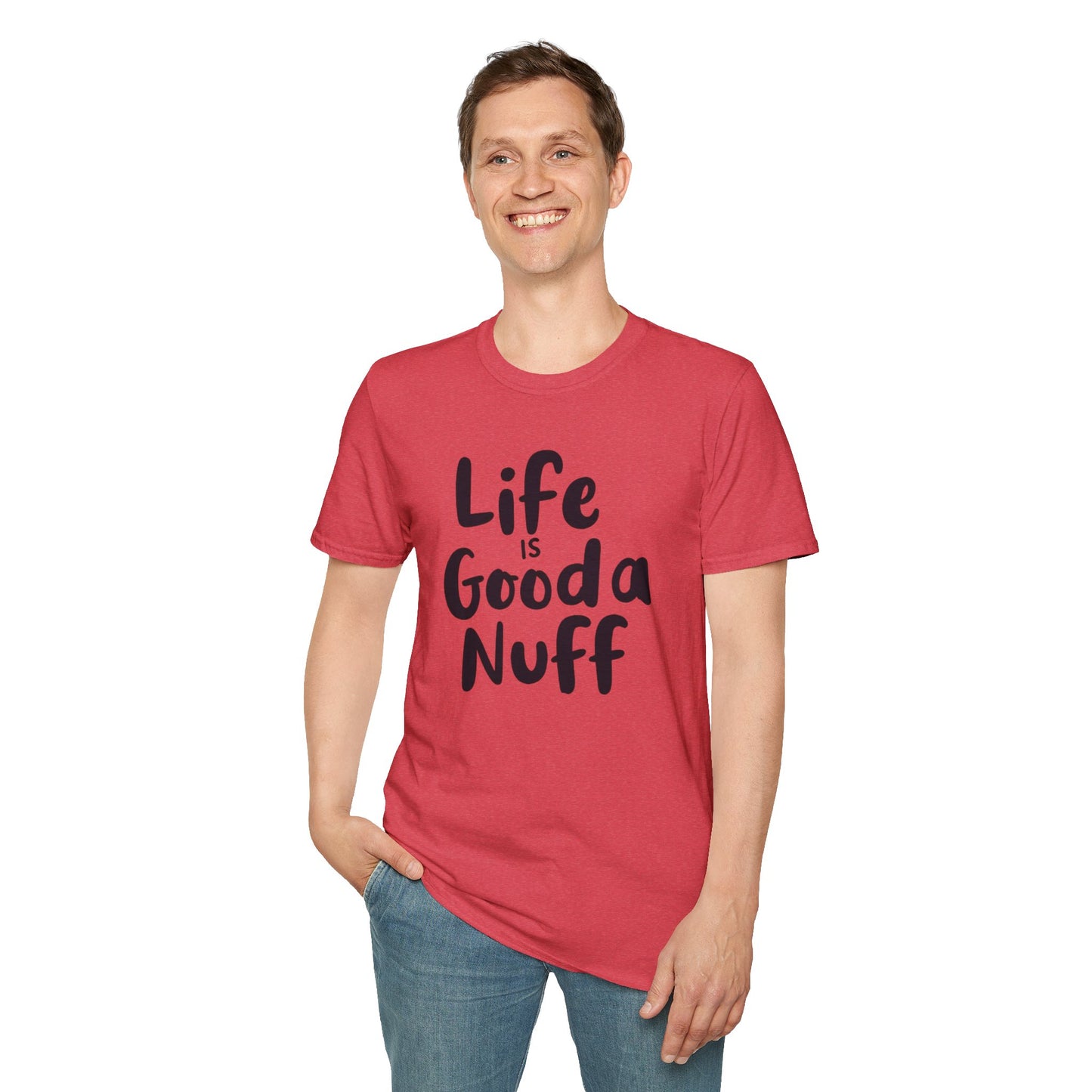 Life is GoodaNuff Unisex Softstyle T-Shirt