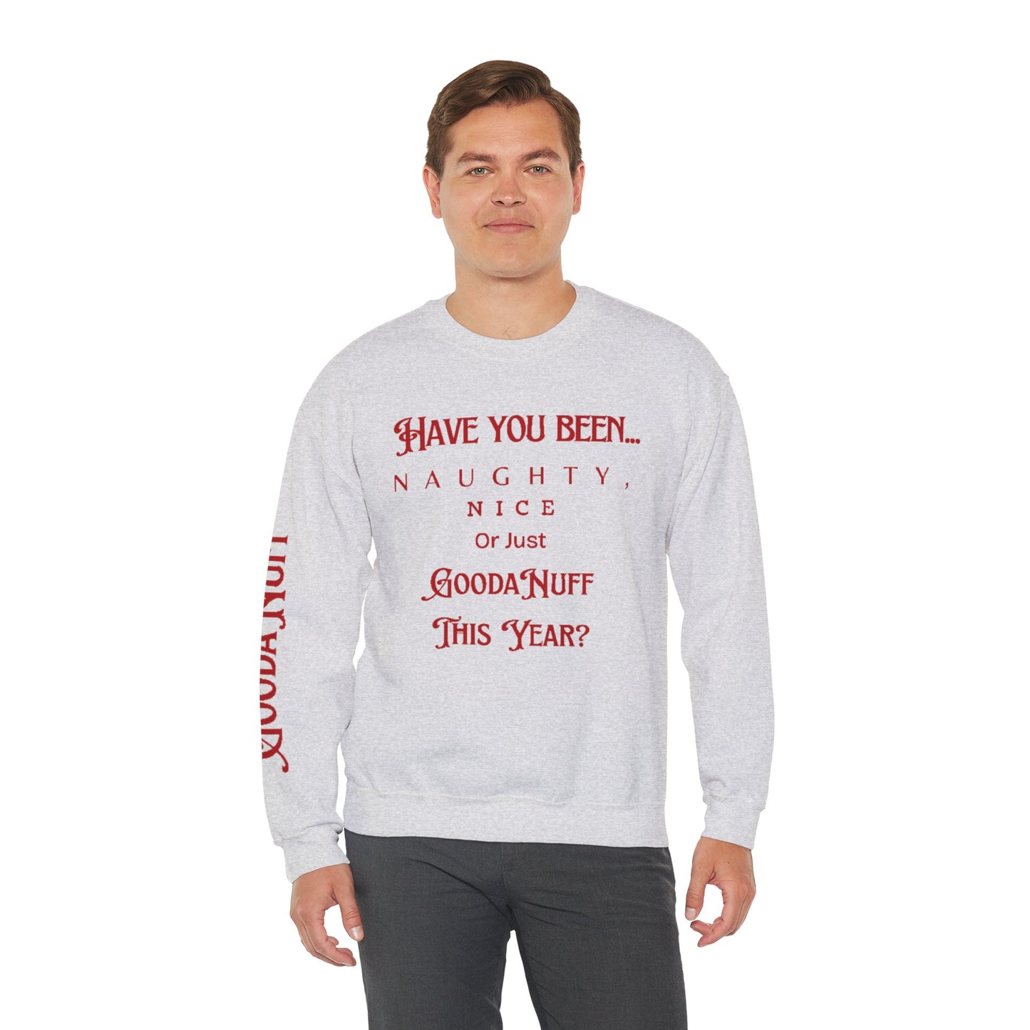 Have You Been… Naughty, Nice, Or Just Goodanuff This Year? Unisex Crewneck