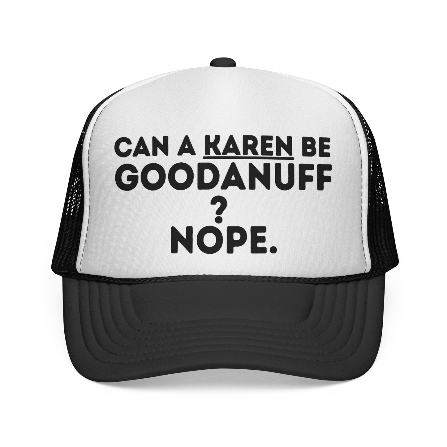 Can a Karen be GoodaNuff? Nope. Trucker Hat