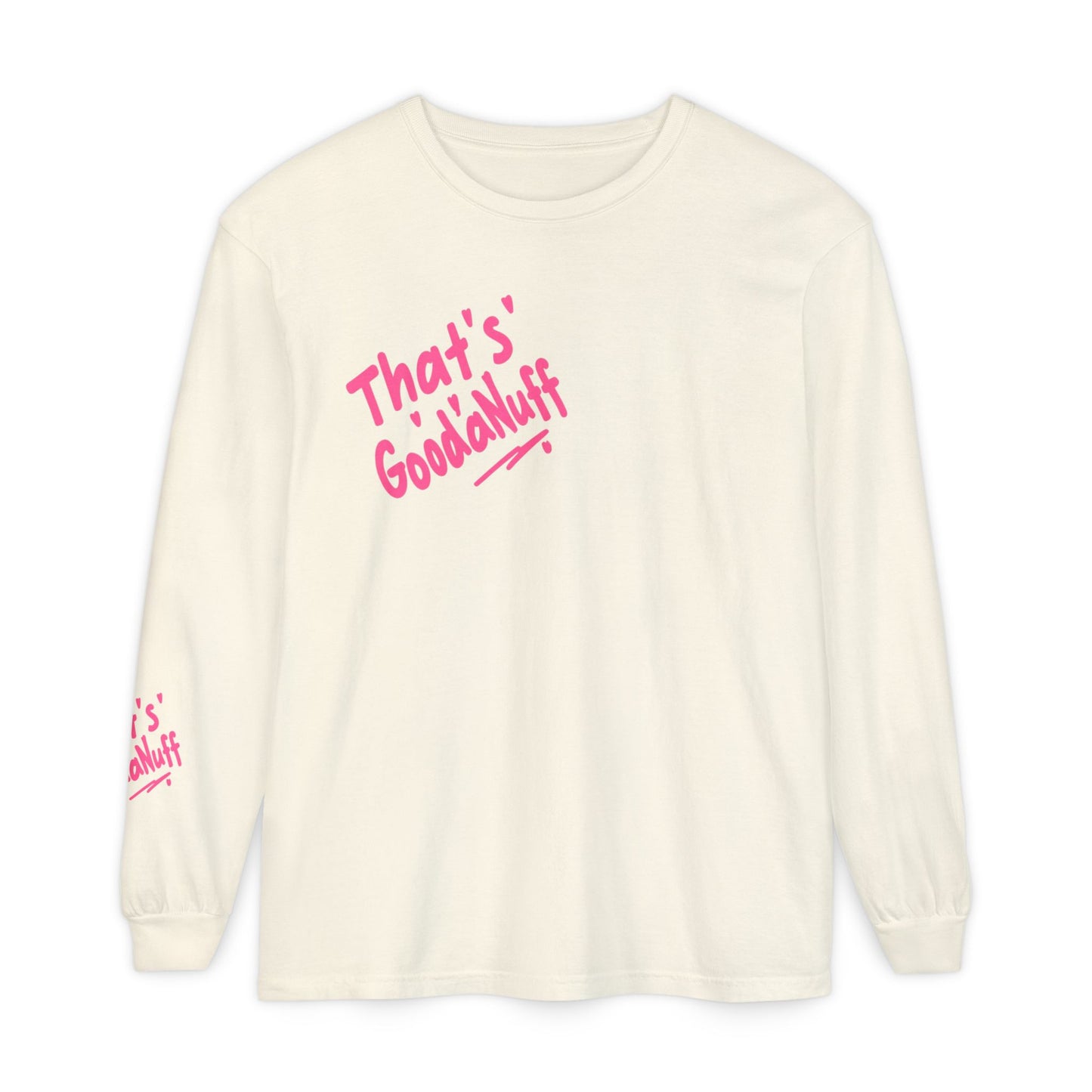 That's GoodaNuff Unisex Long Sleeve Tee