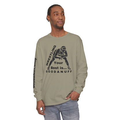 Wrestling Your Best is...GoodaNuff Unisex Long Sleeve Tee