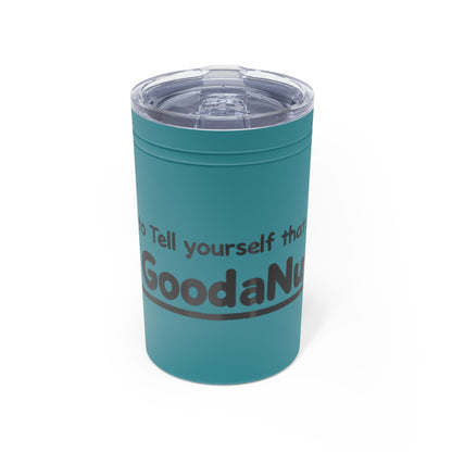 Remember to Tell Yourself that...I AM GoodaNuff Small Tumbler