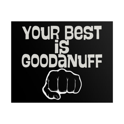 Your Best is GoodaNuff Poster
