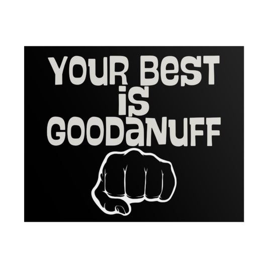Your Best is GoodaNuff Poster