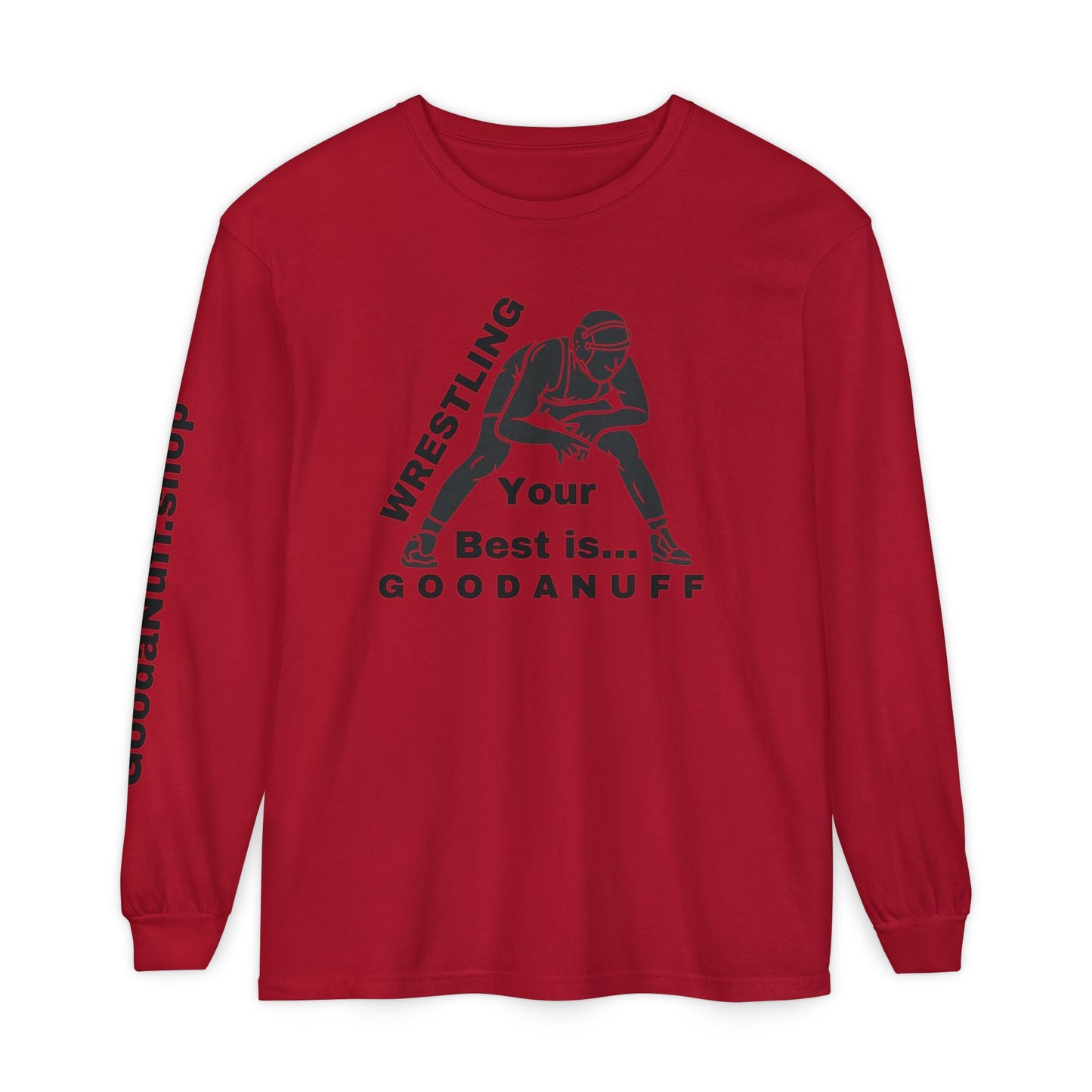 Wrestling Your Best is...GoodaNuff Unisex Long Sleeve Tee