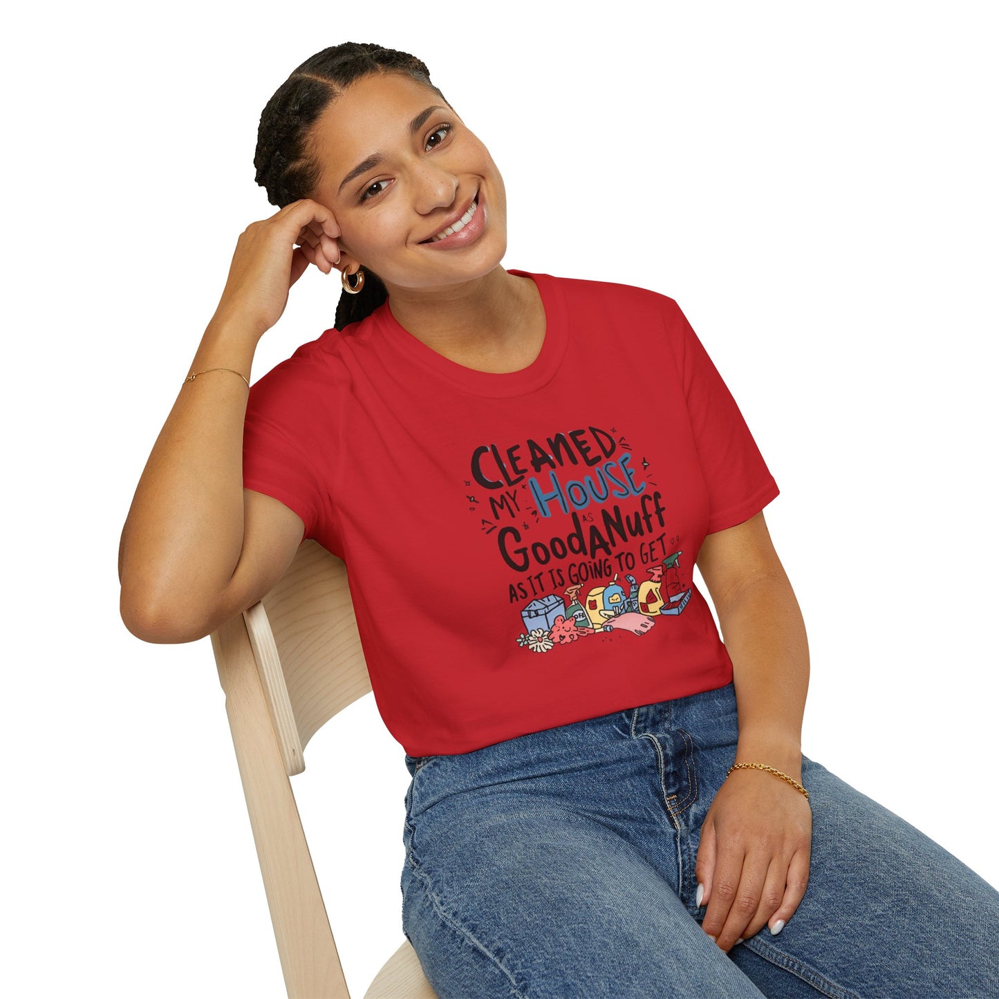Cleaned my House as GoodaNuff as its going to get. Unisex Softstyle T-Shirt