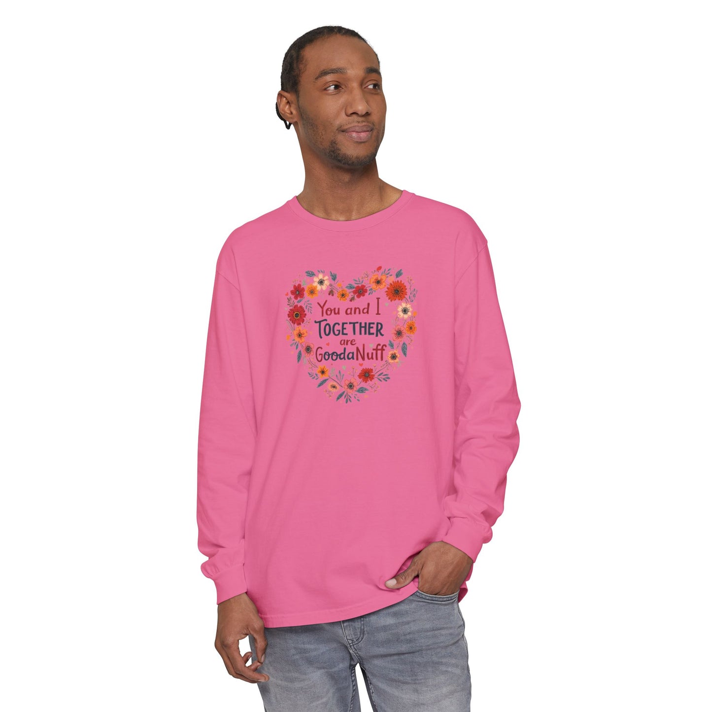 You and I Together are GoodaNuff Unisex Long Sleeve Tee