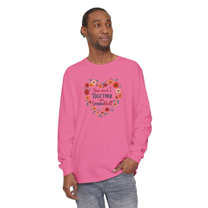 You and I Together are GoodaNuff Unisex Long Sleeve Tee