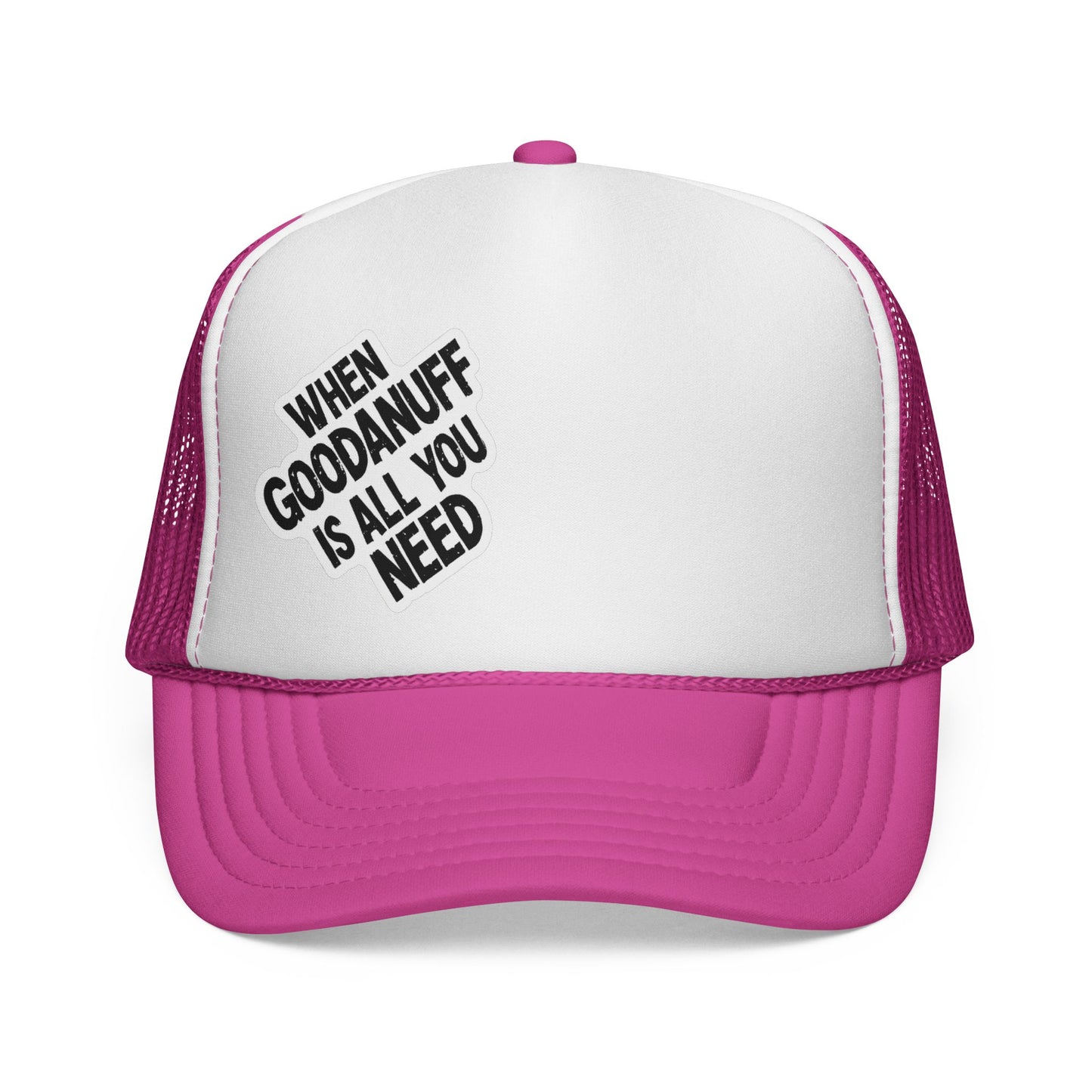 When GoodaNuff is all you Need Trucker Hat