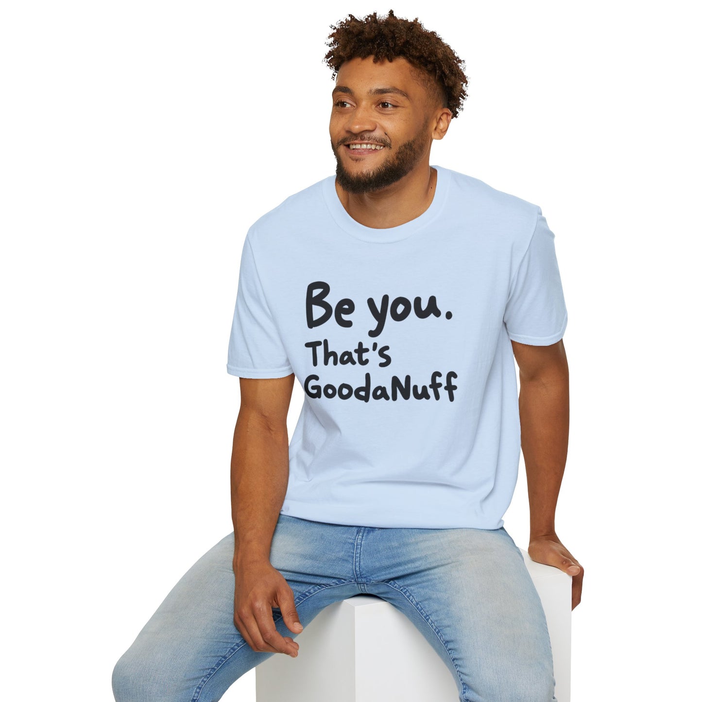 Be you. That's GoodaNuff Unisex Softstyle T-Shirt