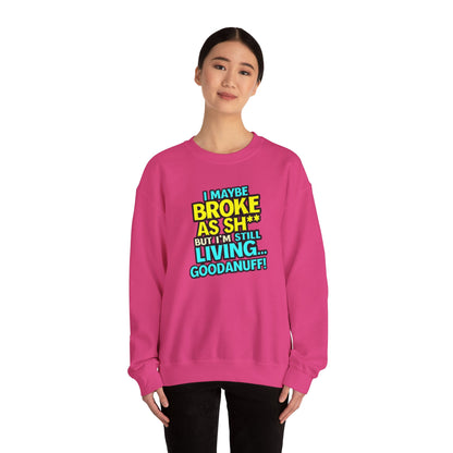 I maybe Broke as Sh** But I'm still Living GoodaNuff Unisex Crewneck