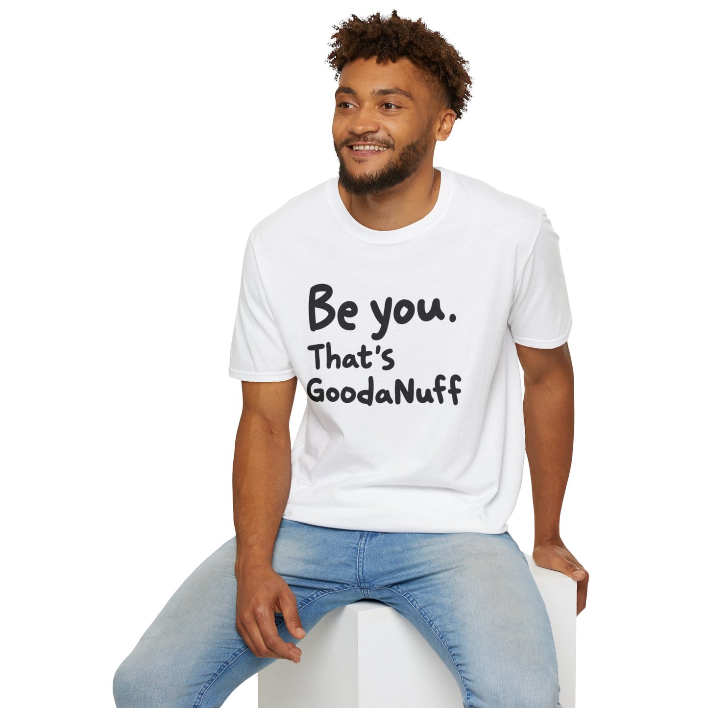 Be you. That's GoodaNuff Unisex Softstyle T-Shirt