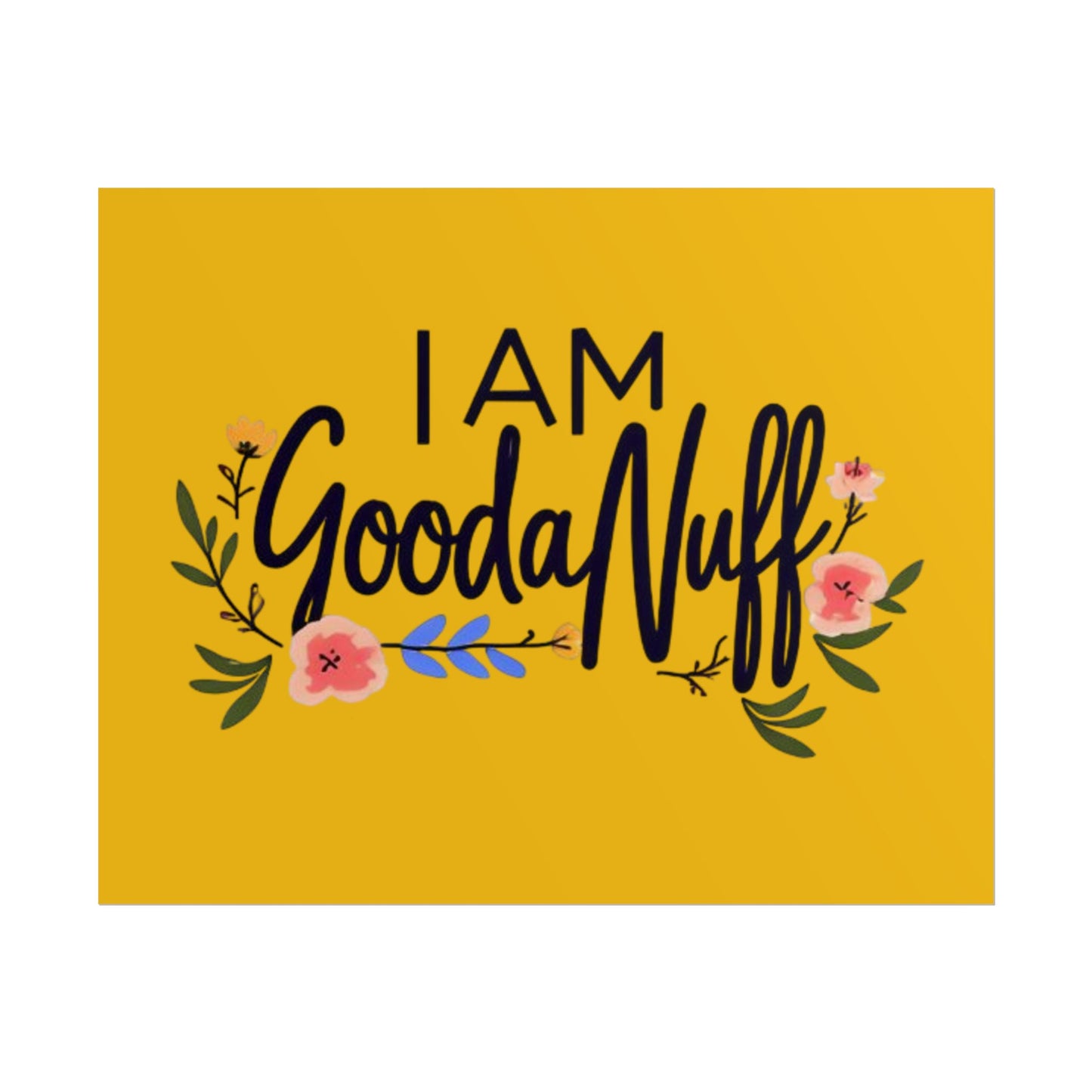 I AM GoodaNuff Poster