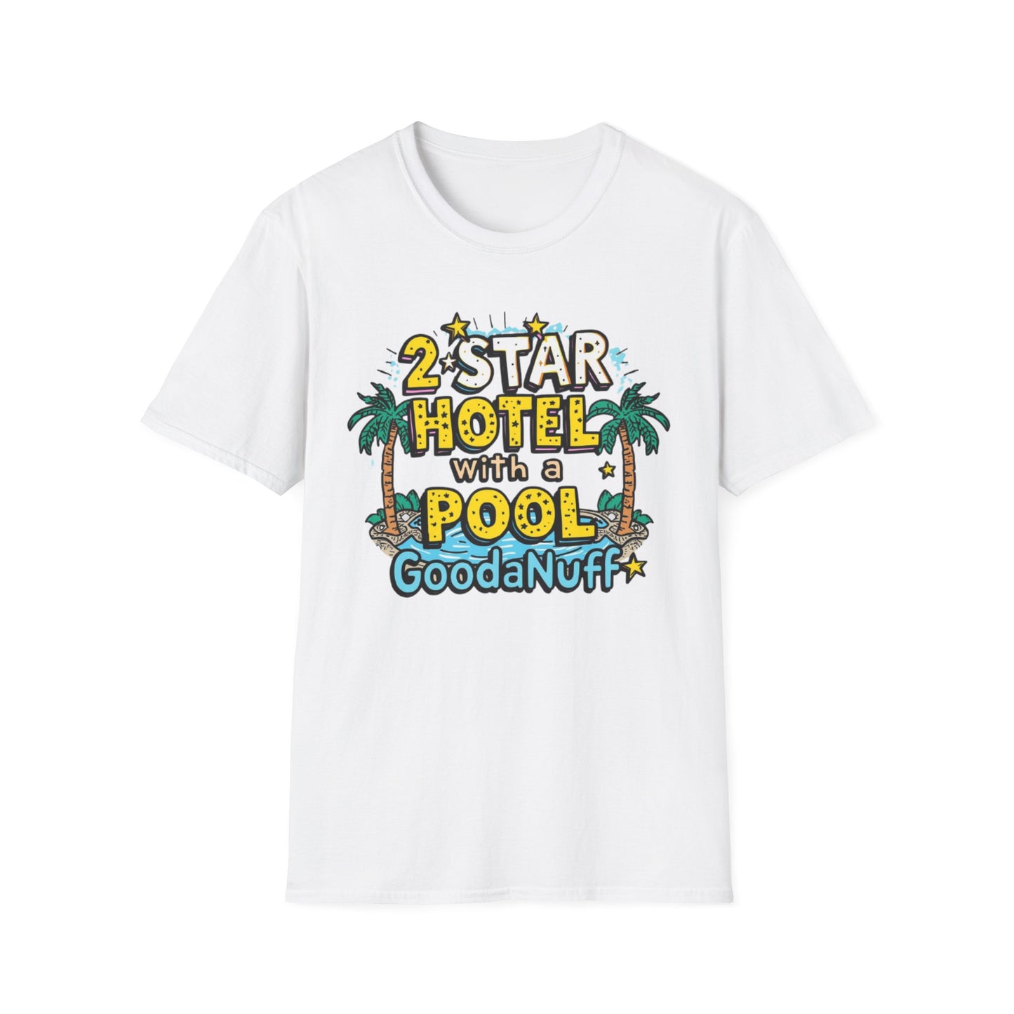2 Star Hotel with a Pool. GoodaNuff Unisex Softstyle T-Shirt