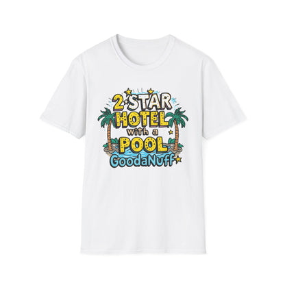 2 Star Hotel with a Pool. GoodaNuff Unisex Softstyle T-Shirt