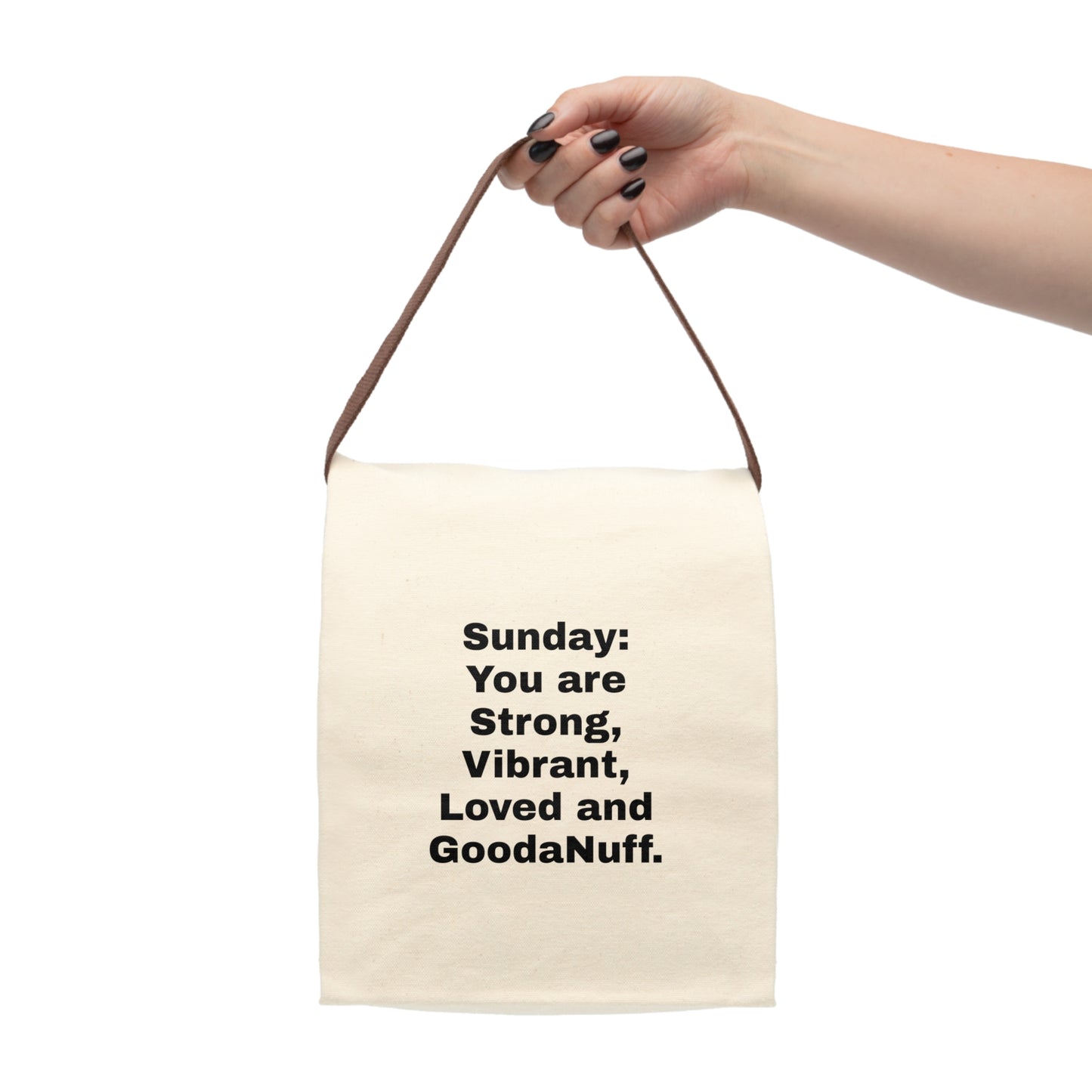 Sunday: You are Strong, Vibrant, Loved and GoodaNuff. Lunch/Snack Bag
