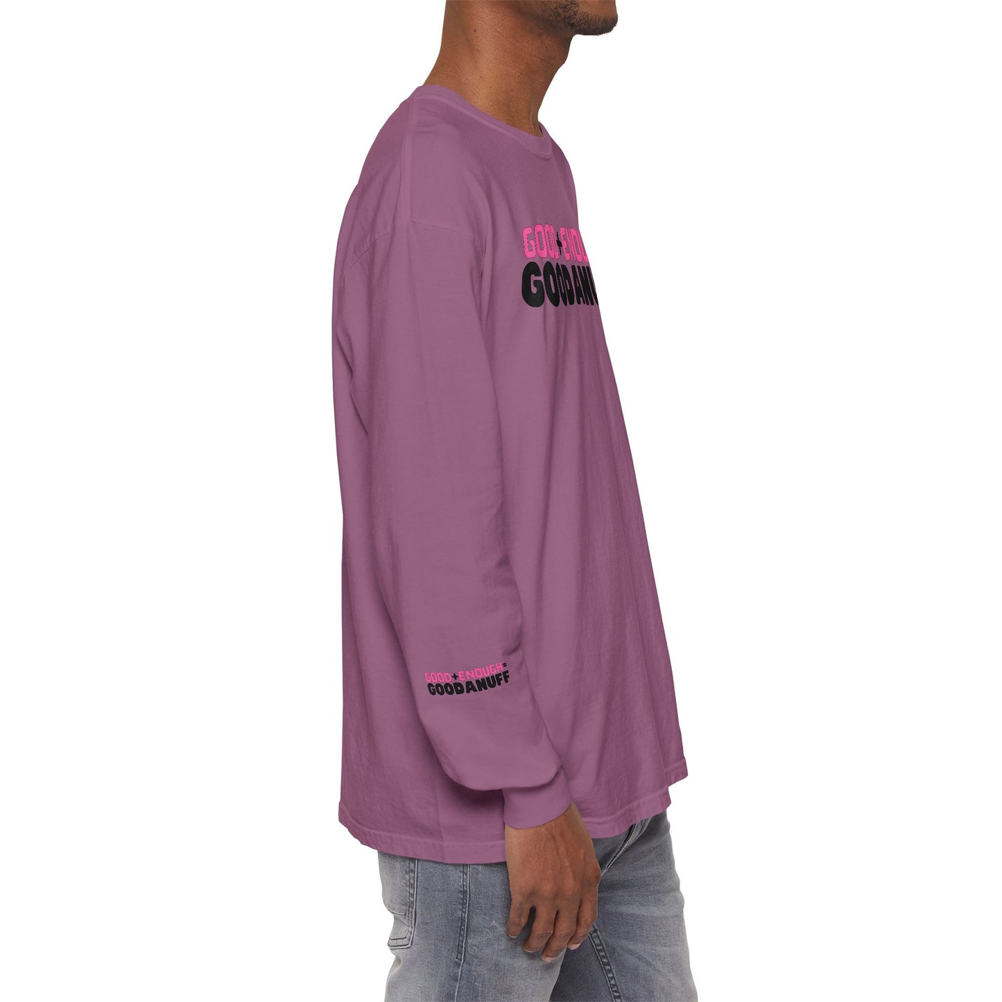 Good+Enough=GoodaNuff Unisex Long Sleeve Tee