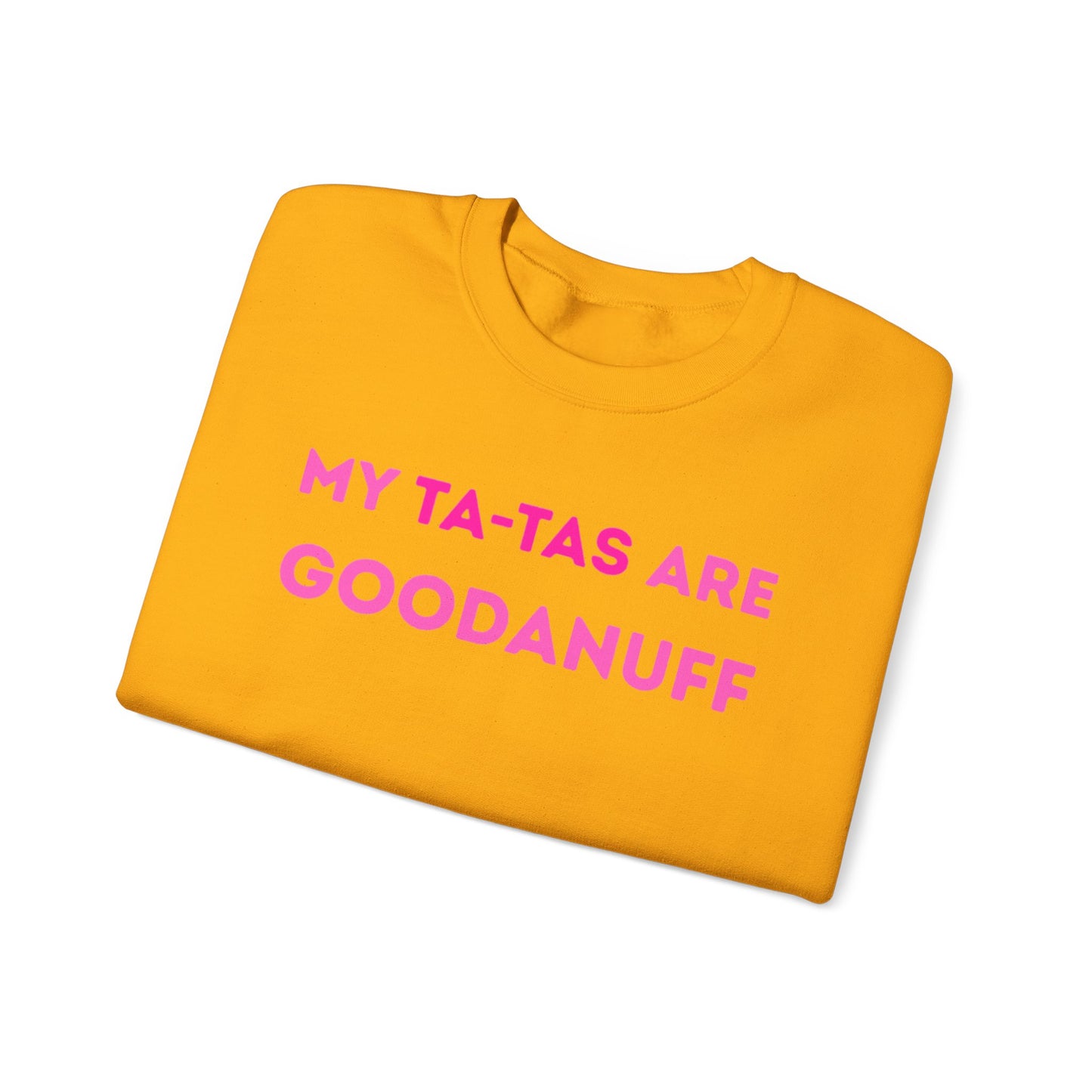 My Ta-Tas are GoodaNuff Unisex Crewneck