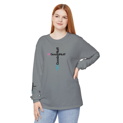 I Am GoodaNuff. UR GoodaNuff Unisex Long Sleeve Tee