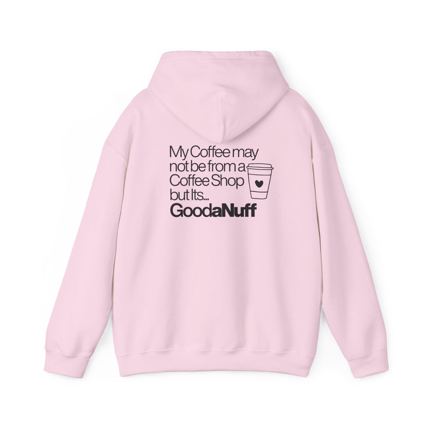 My Coffee may not be from a Coffee Shop but Its...GoodaNuff Unisex hoodie