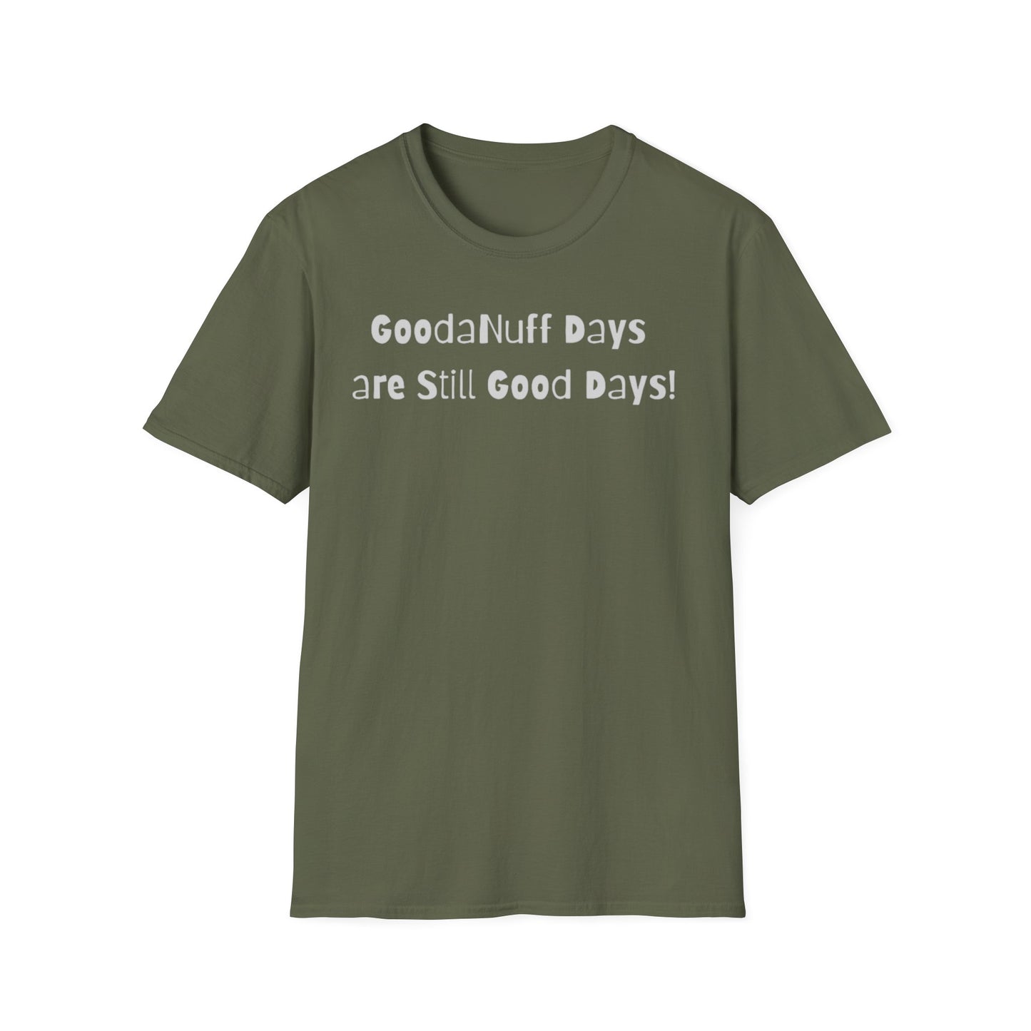GoodaNuff Days are still Good Days! Unisex Softstyle T-Shirt