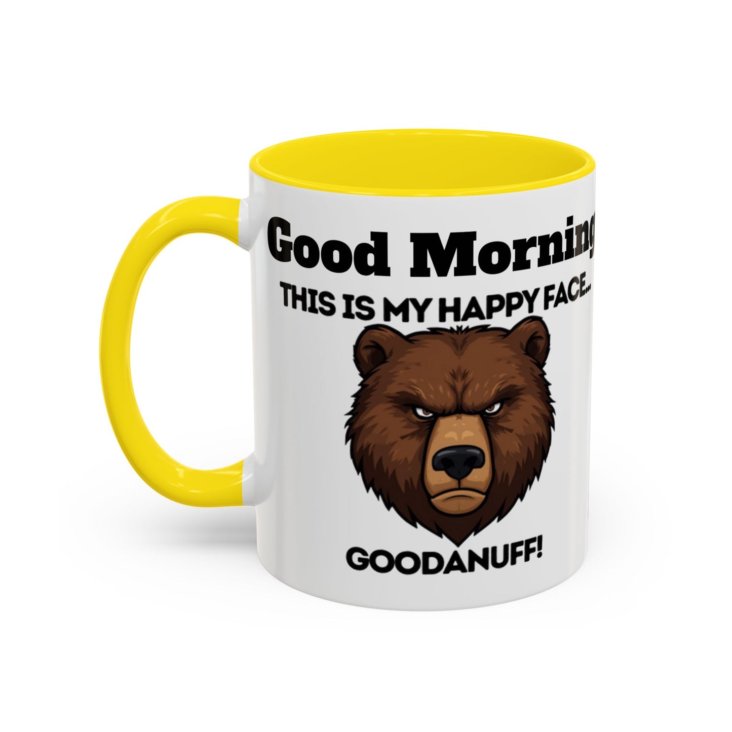 This is my Happy Face...GoodaNuff. Good Morning and Good Night Coffee Mug