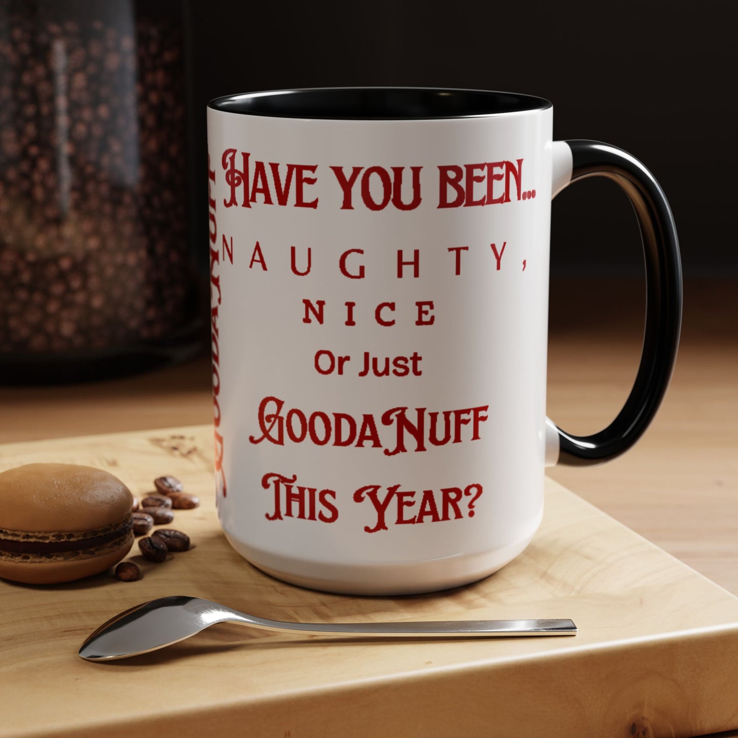 Have you been Naughty, Nice or Just GoodaNuff this Year? Coffee Mug