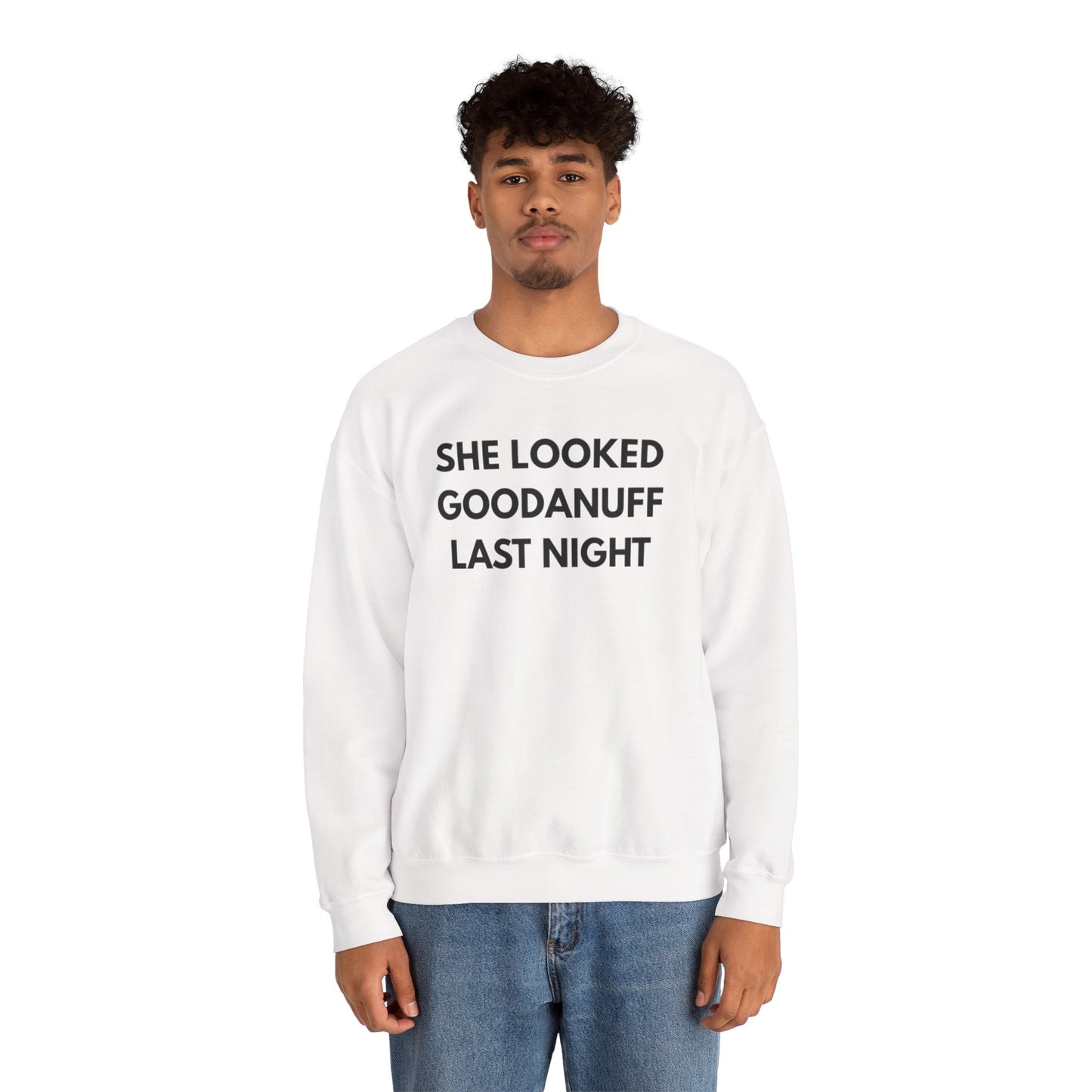 She Looked GoodaNuff Last Night Unisex Crewneck
