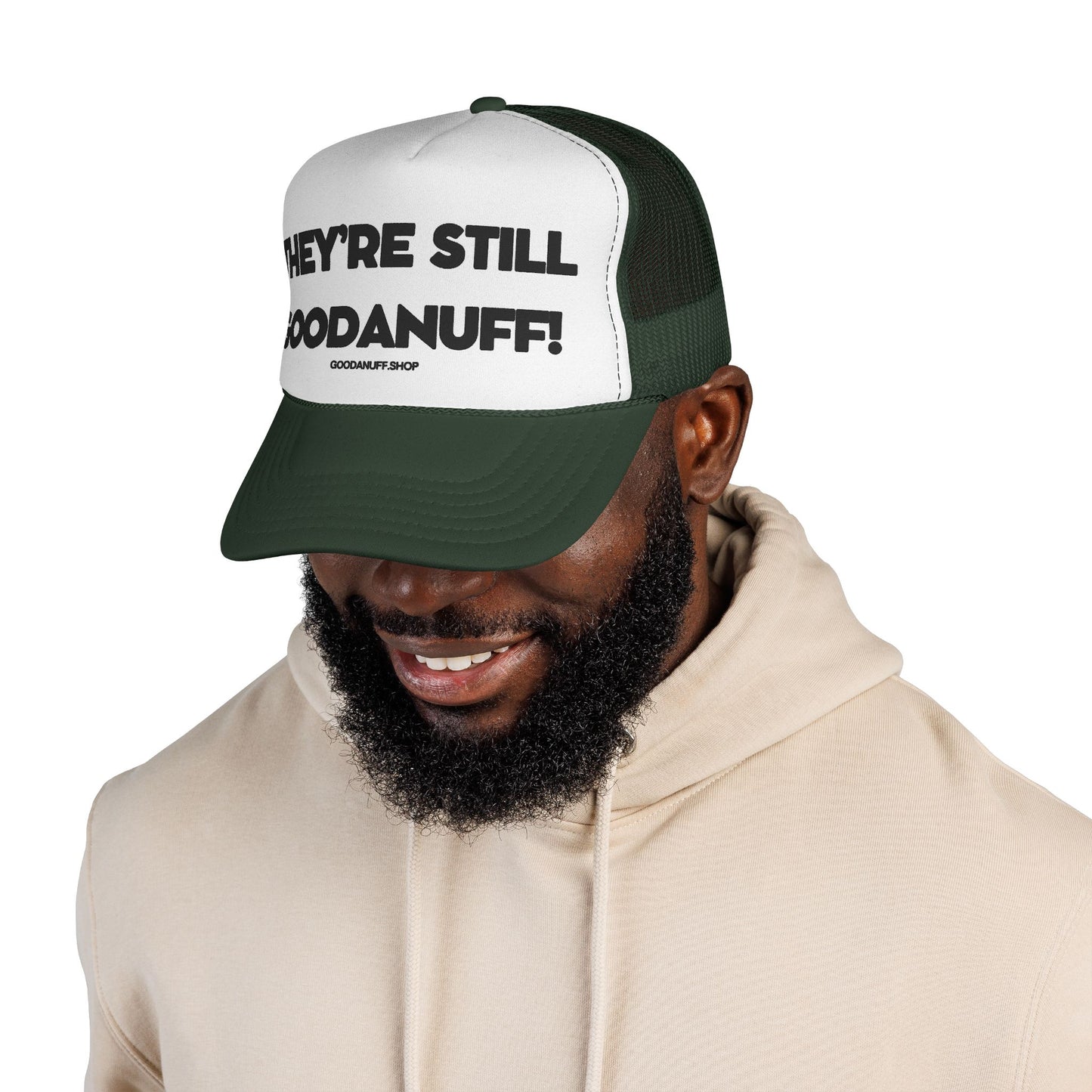 They're Still GoodaNuff Trucker Hat