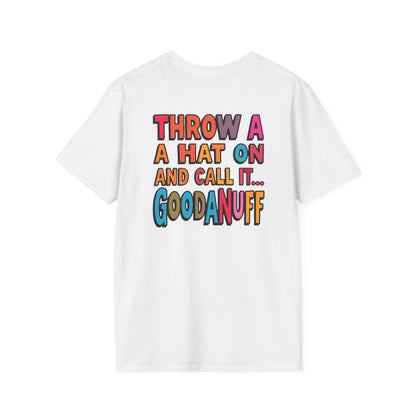 Throw a Hat on and Call it...GoodaNuff Unisex Softstyle T-Shirt