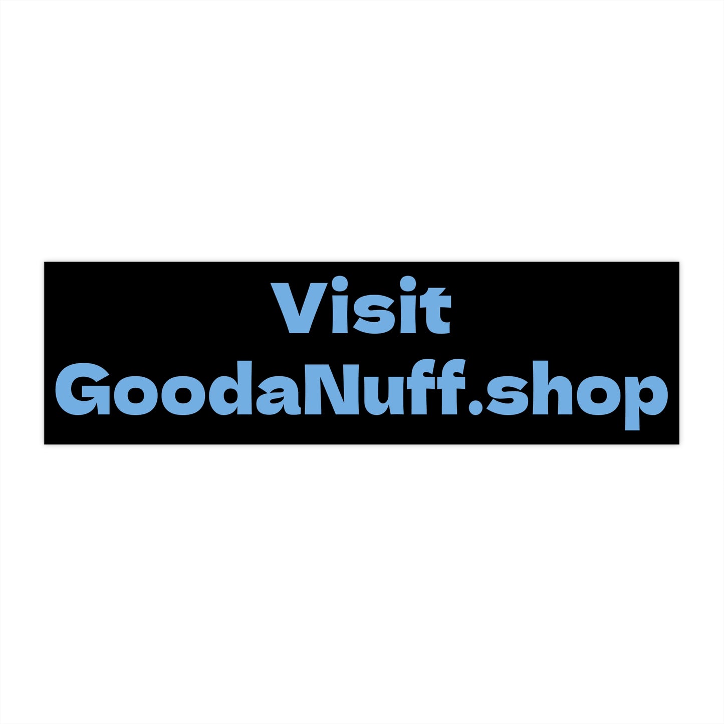 Visit GoodaNuff.shop Bumper Sticker